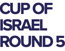 Cup of Israel. Round 5